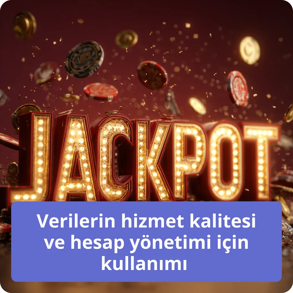 Verilerin hizmet kalitesi ve hesap yönetimi için kullanımı 